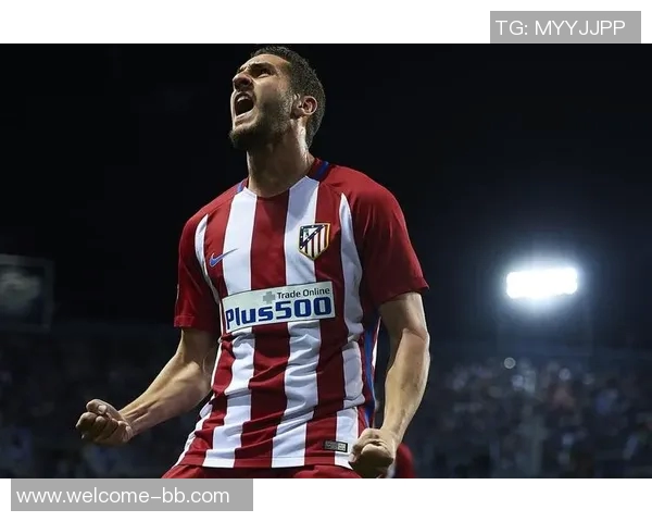 马竞迎来强援科克伤愈复出冈萨雷斯朗格莱也将回归